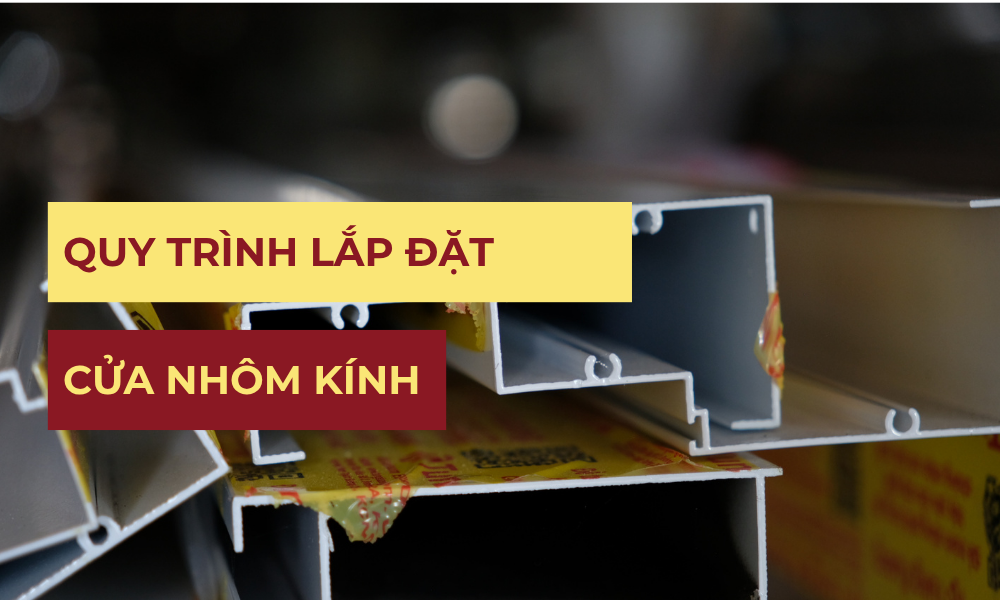quy-trinh-lap-dat-cua-nhom-kinh