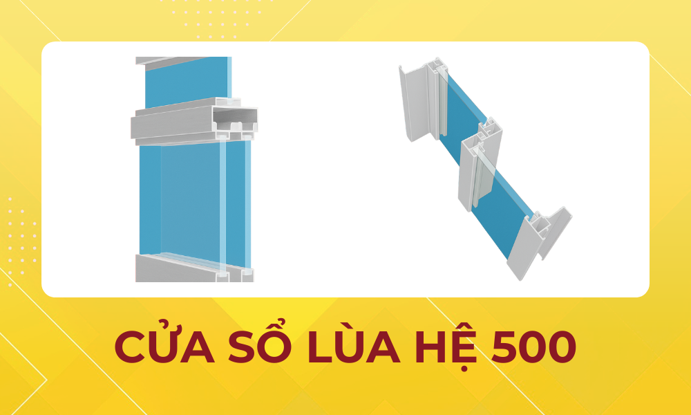CUA-SO-LUA-HE-500